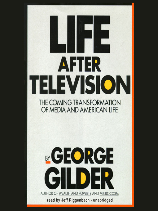 Title details for Life After Television by George Gilder - Available